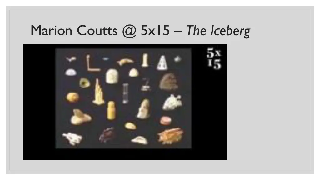 marion coutts @ 5x15 the iceberg