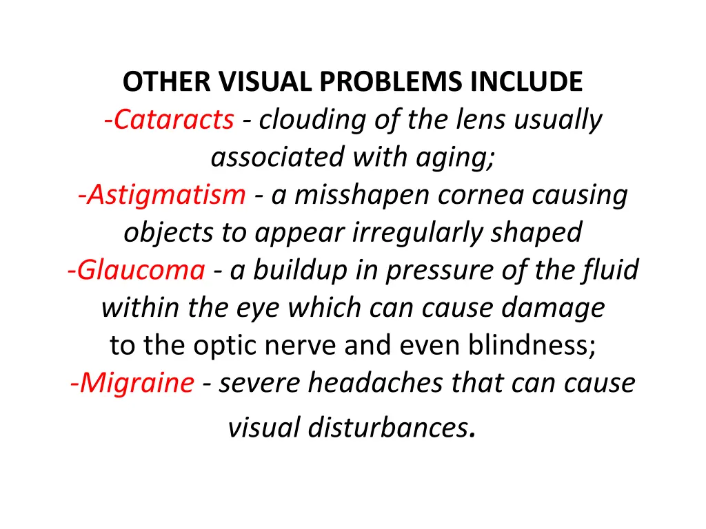 other visual problems include cataracts clouding