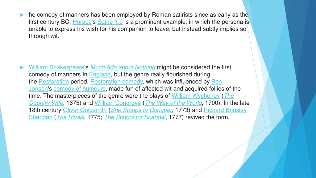 he comedy of manners has been employed by roman