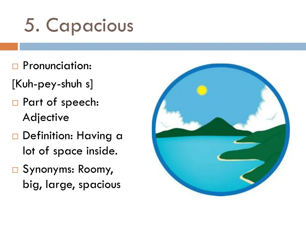 5 capacious