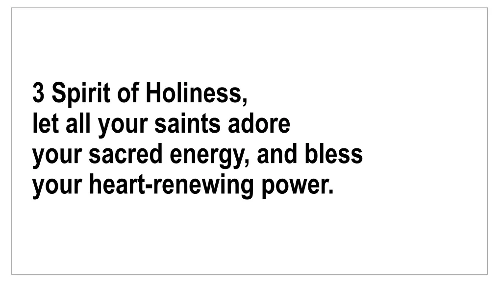 3 spirit of holiness let all your saints adore