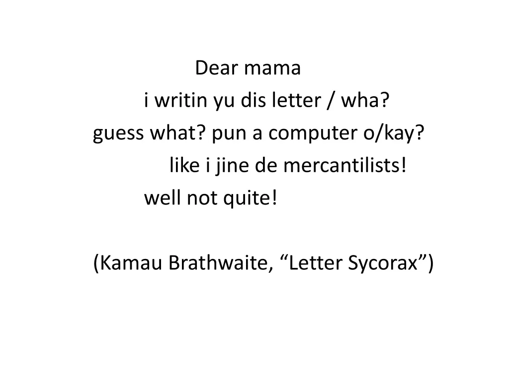 dear mama i writin yu dis letter wha guess what