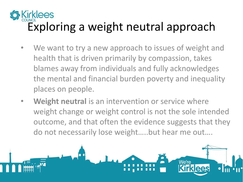 exploring a weight neutral approach