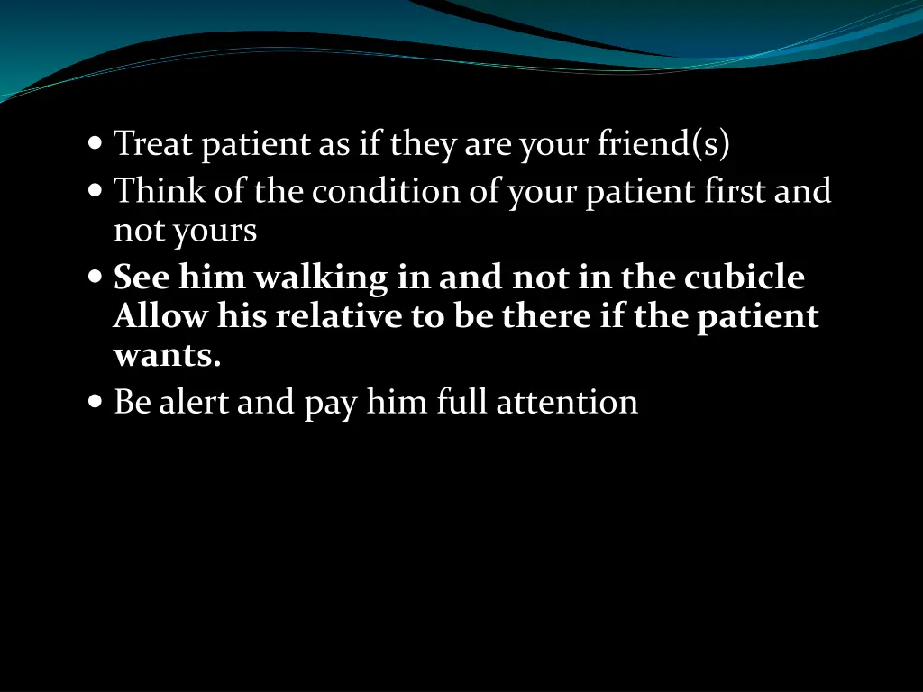 treat patient as if they are your friend s think