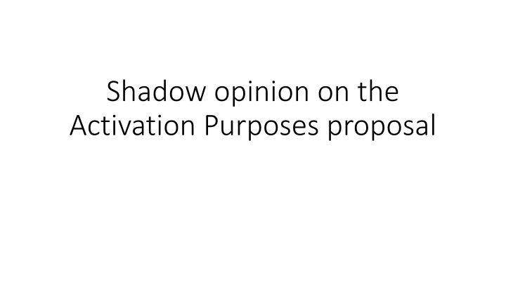 shadow opinion on the activation purposes proposal