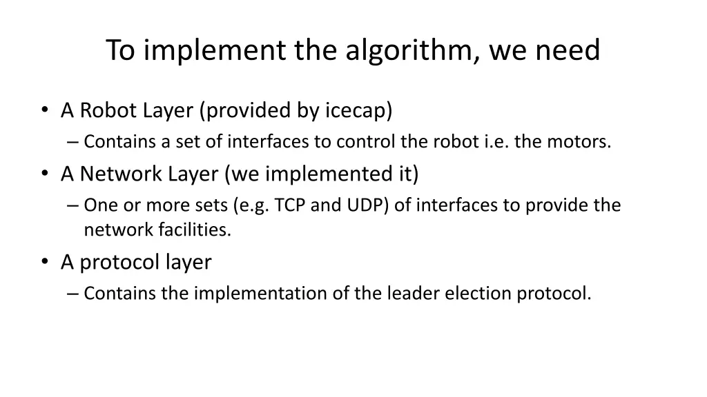 to implement the algorithm we need