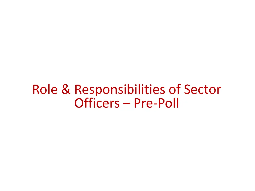 role responsibilities of sector officers pre poll