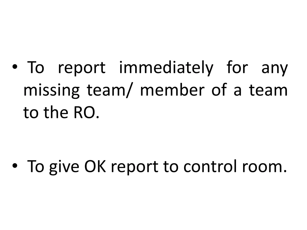 to report immediately for any missing team member