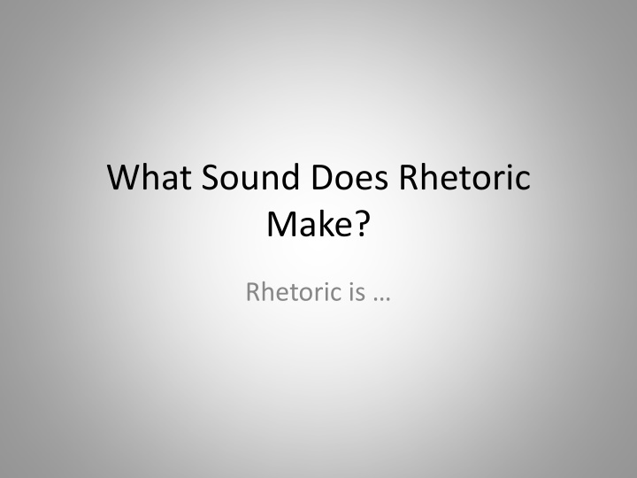 what sound does rhetoric make