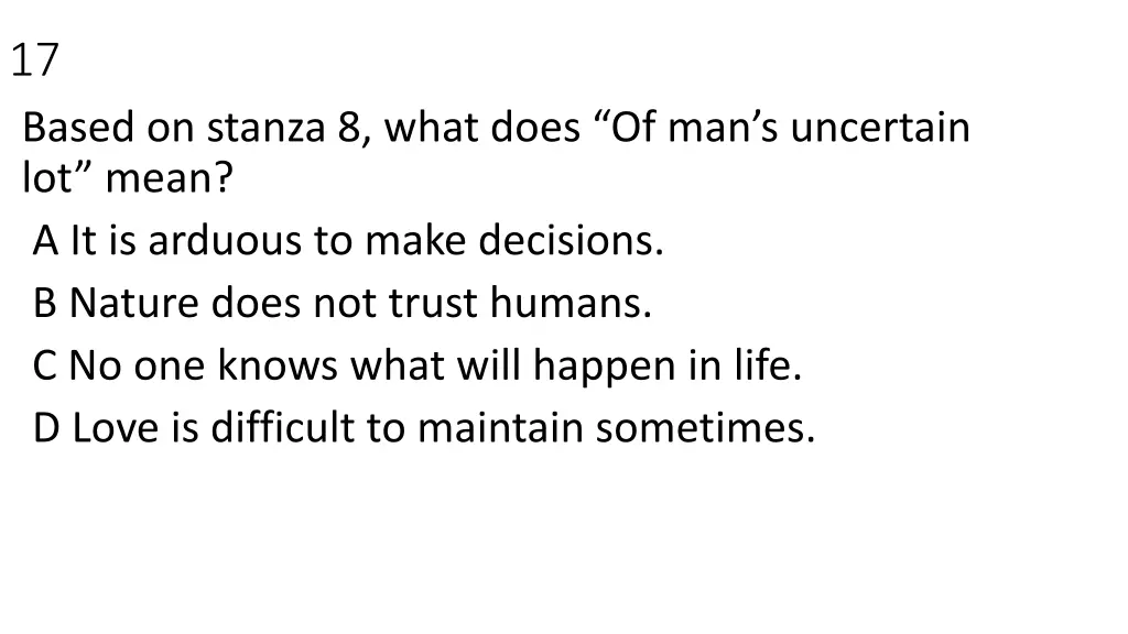 17 based on stanza 8 what does of man s uncertain