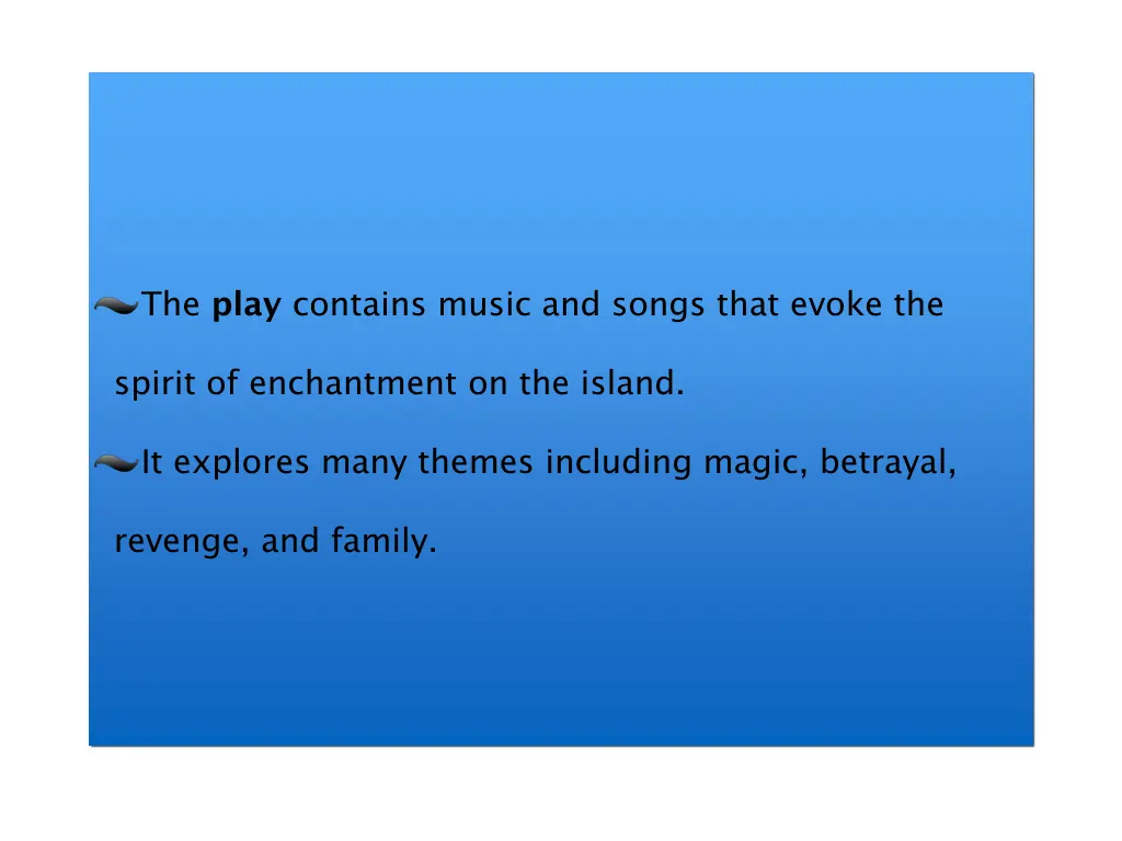 the play contains music and songs that evoke the