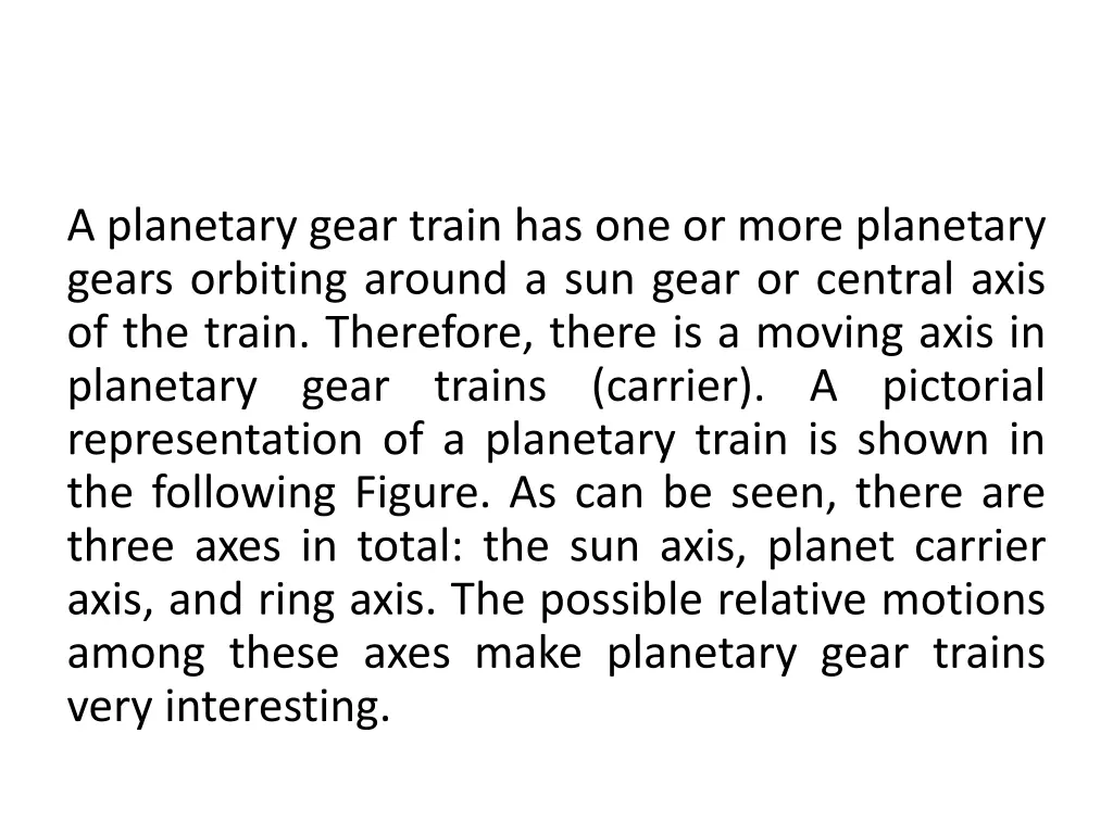 a planetary gear train has one or more planetary