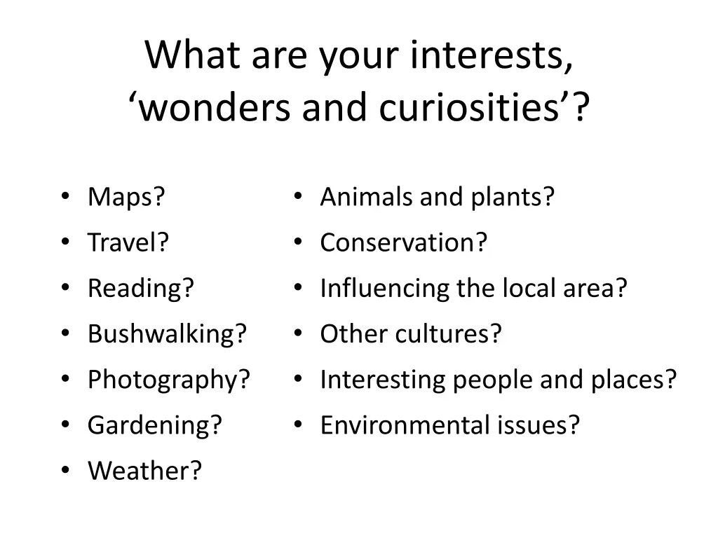 what are your interests wonders and curiosities