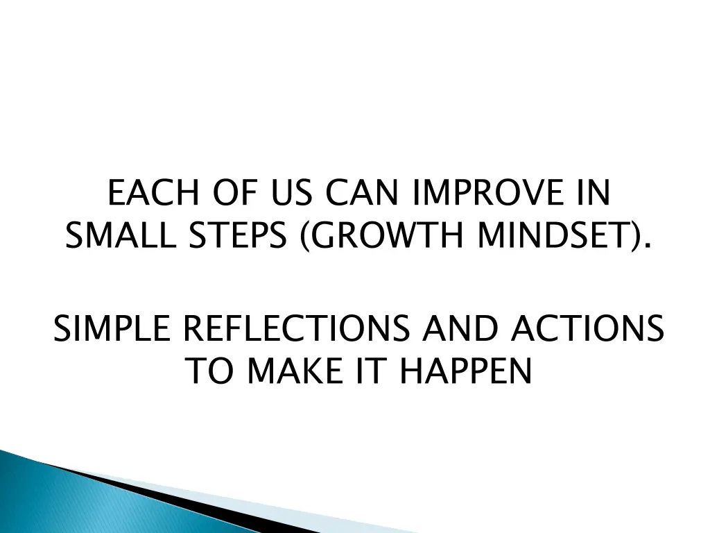 each of us can improve in small steps growth