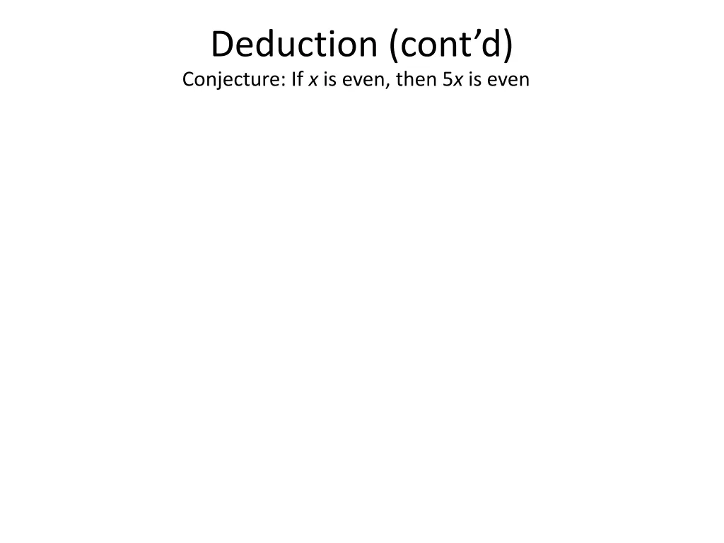 deduction cont d conjecture if x is even then