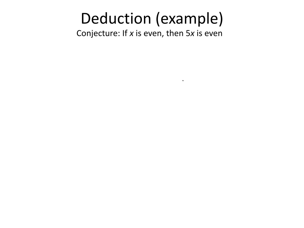 deduction example conjecture if x is even then