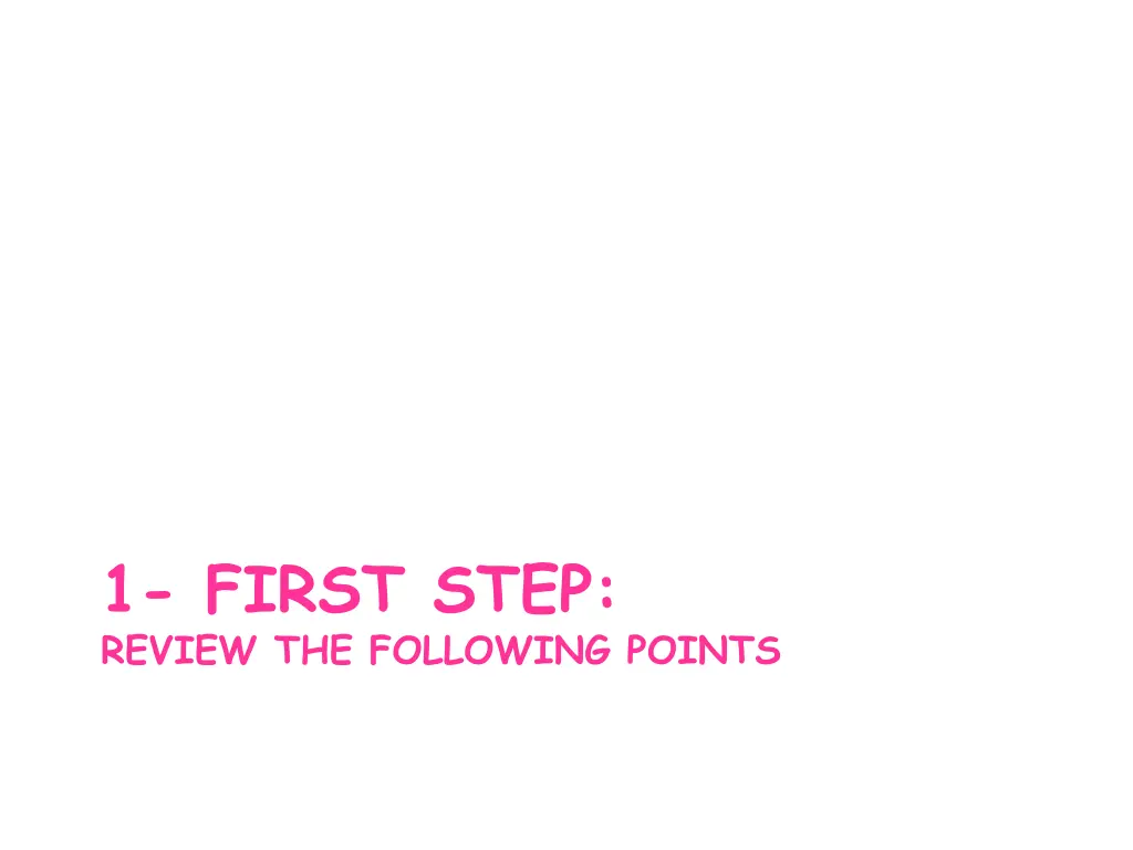 1 first step review the following points