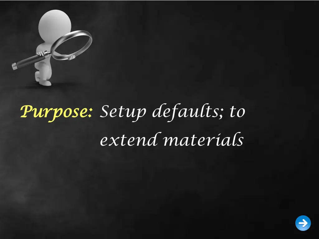 purpose purpose setup defaults to extend materials