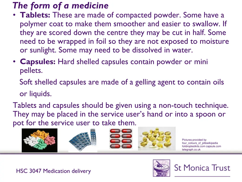 the form of a medicine tablets these are made