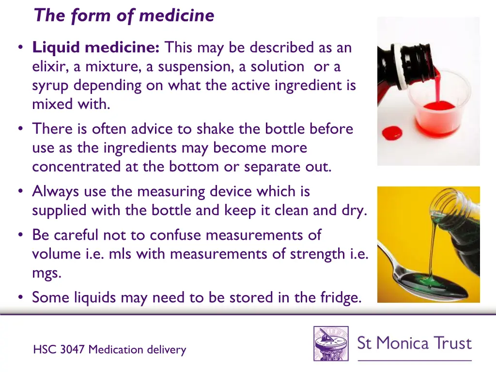 the form of medicine