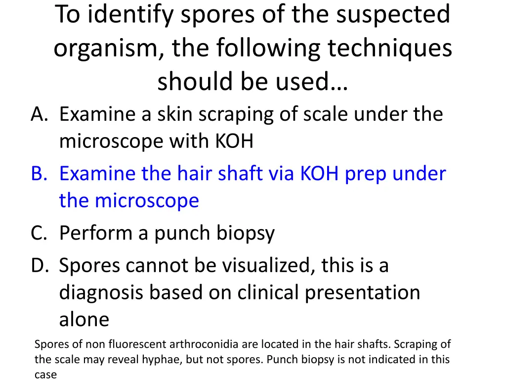 to identify spores of the suspected organism 1