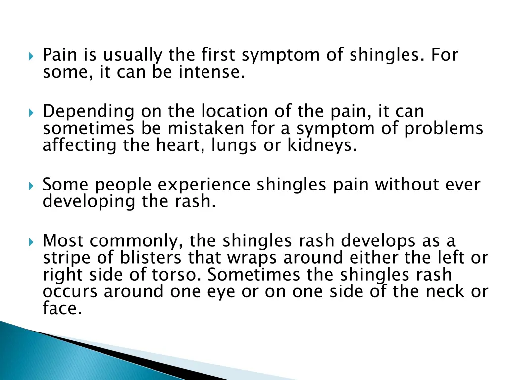 pain is usually the first symptom of shingles