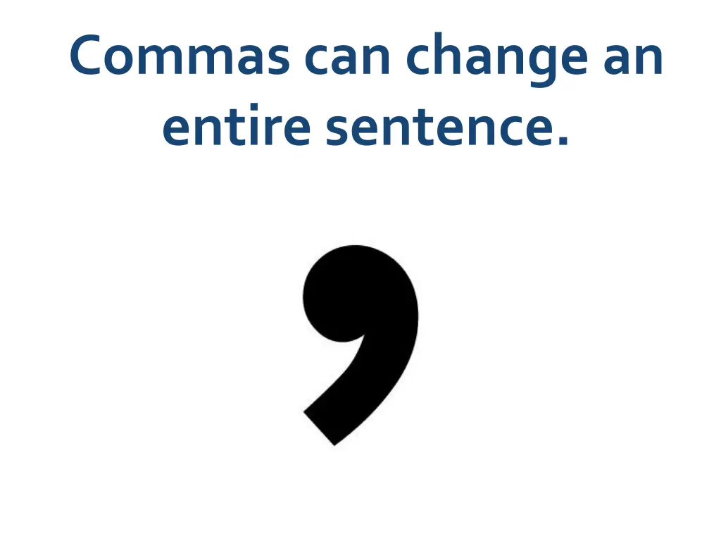 commas can change an entire sentence