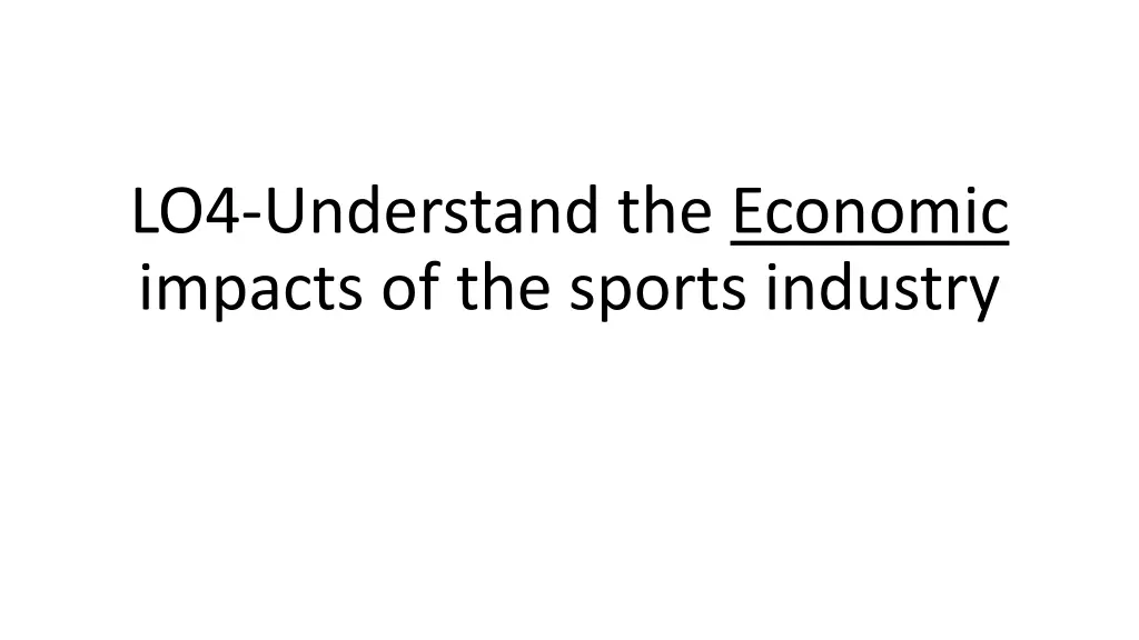 lo4 understand the economic impacts of the sports