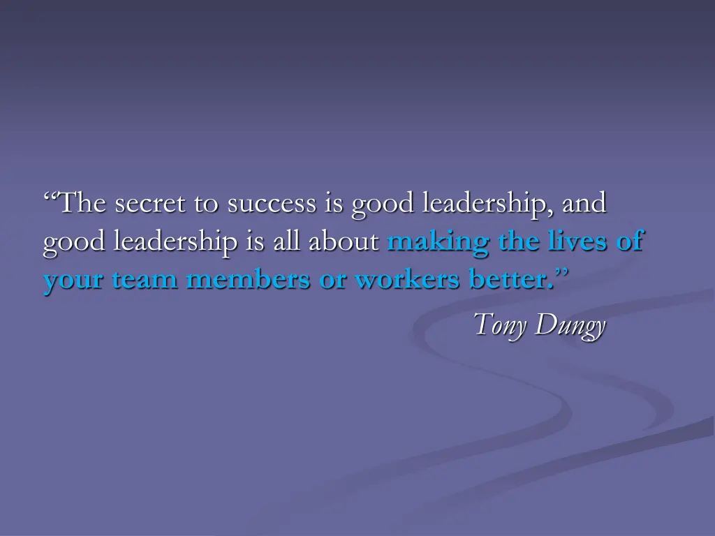 the secret to success is good leadership and good