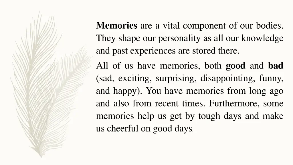 memories are a vital component of our bodies they