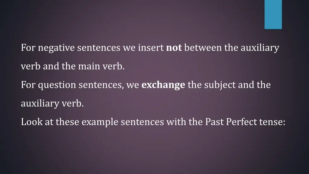 for negative sentences we insert not between