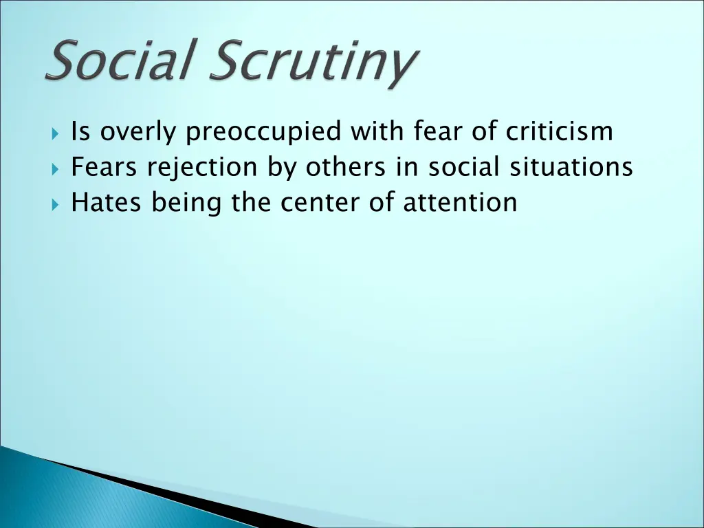 is overly preoccupied with fear of criticism