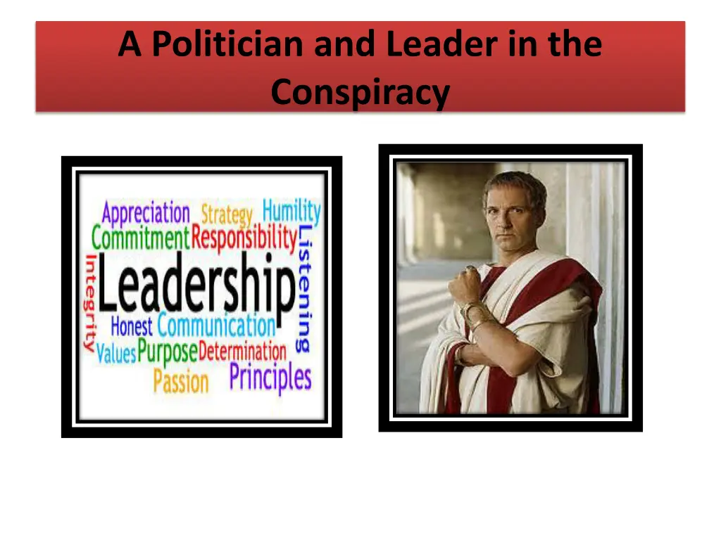 a politician and leader in the conspiracy