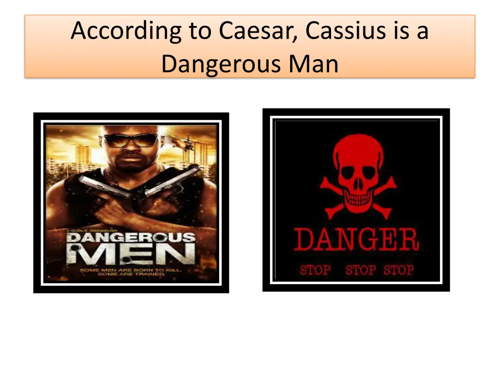 according to caesar cassius is a dangerous man