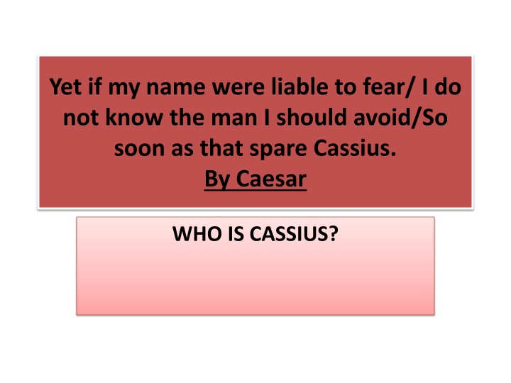 yet if my name were liable to fear i do not know