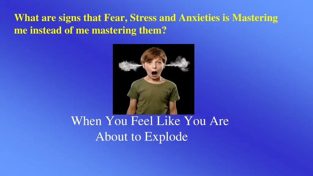 what are signs that fear stress and anxieties