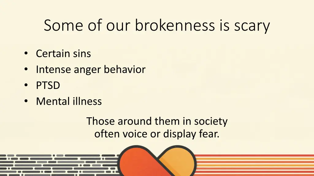 some of our brokenness is scary