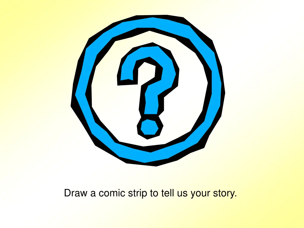 draw a comic strip to tell us your story