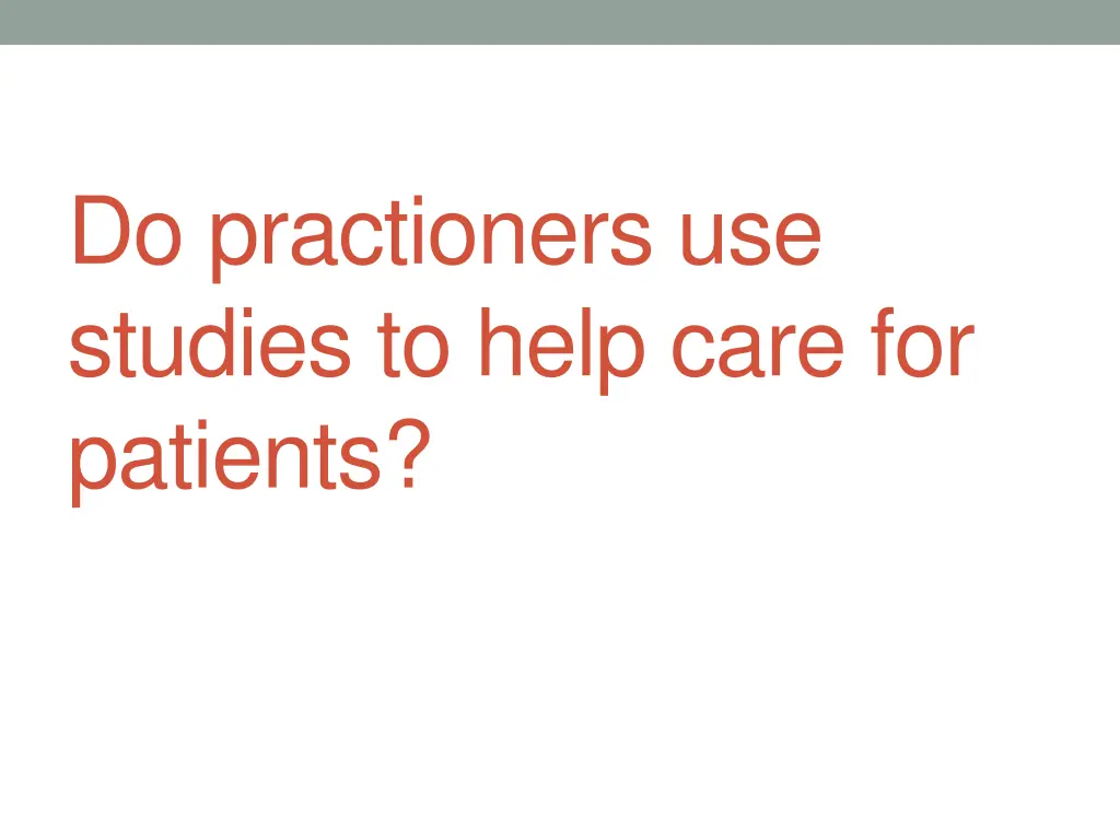 do practioners use studies to help care