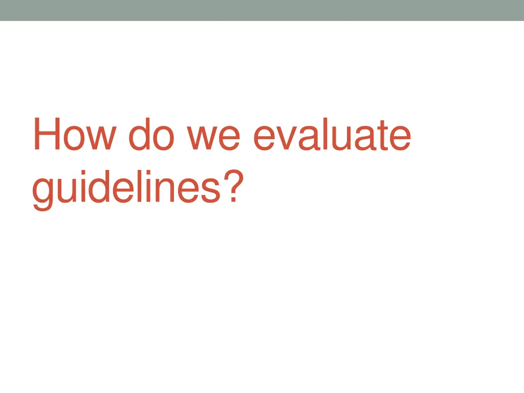 how do we evaluate guidelines