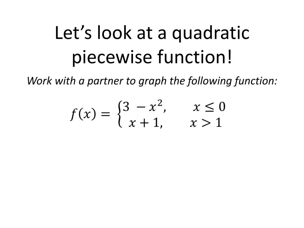 let s look at a quadratic piecewise function work