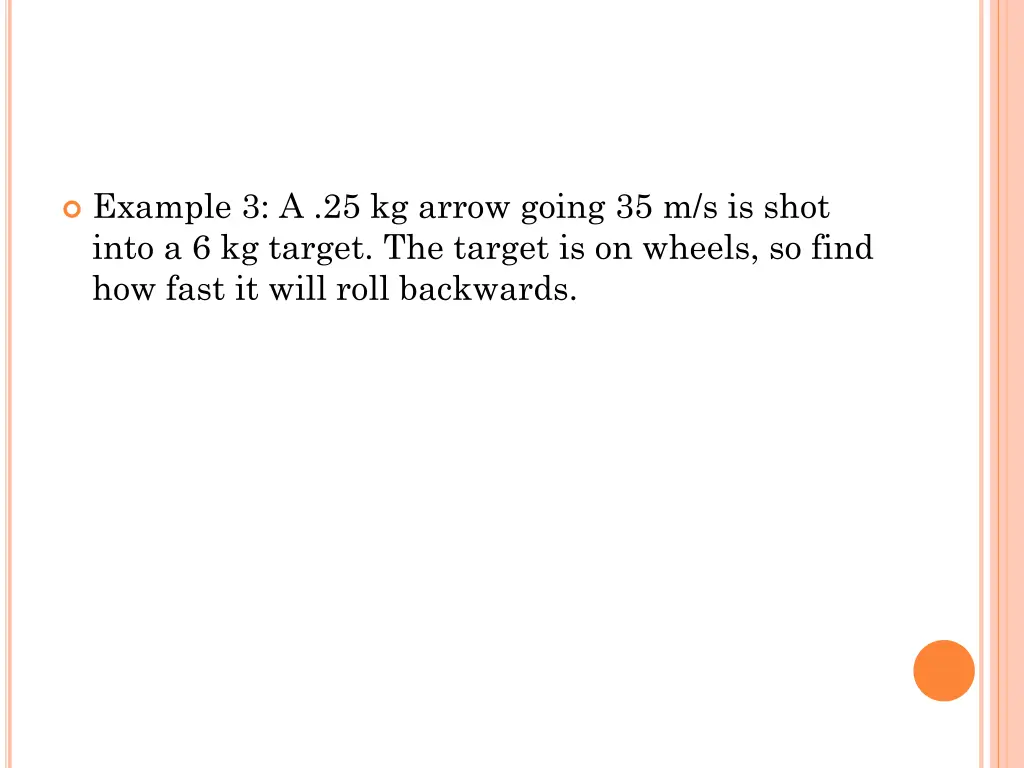 example 3 a 25 kg arrow going 35 m s is shot into