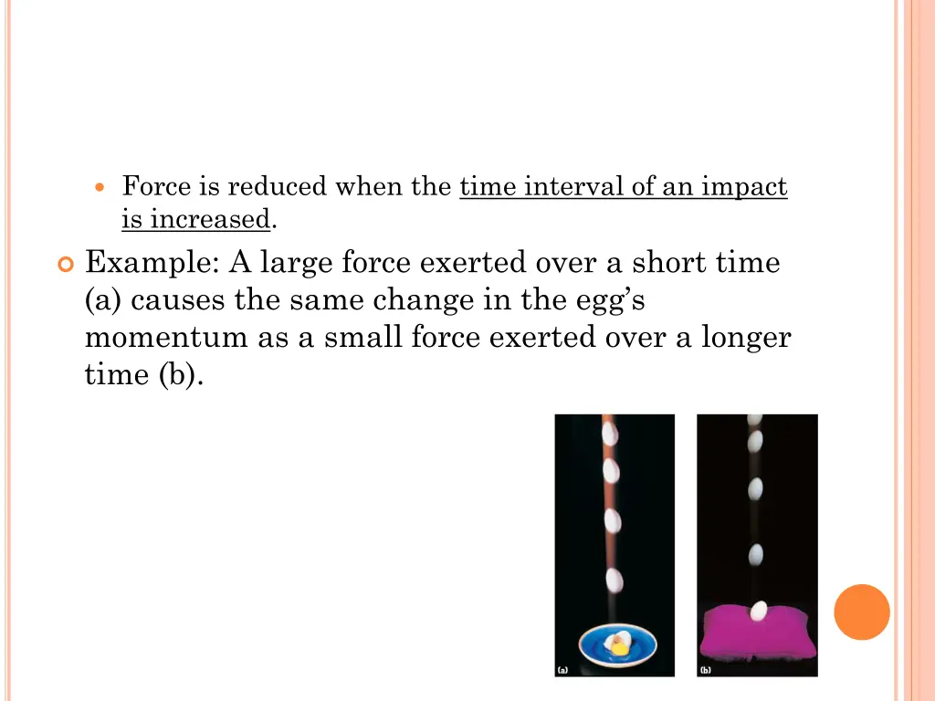 force is reduced when the time interval