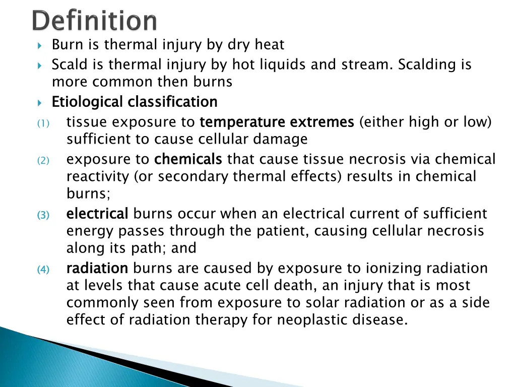 burn is thermal injury by dry heat scald