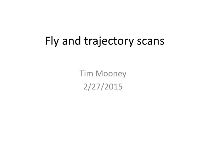 fly and trajectory scans