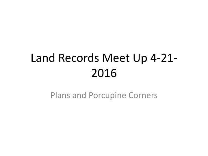 land records meet up 4 21 2016