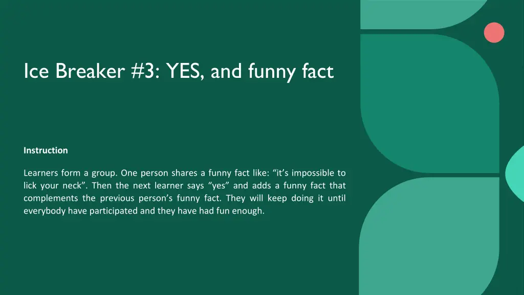 ice breaker 3 yes and funny fact