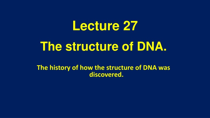 lecture 27 the structure of dna