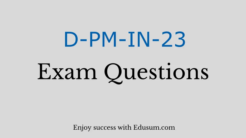 d pm in 23 exam questions