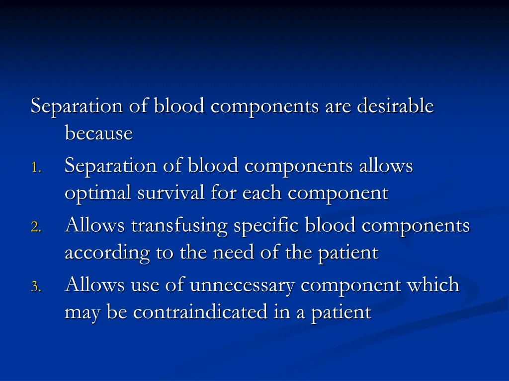 separation of blood components are desirable